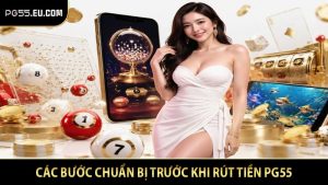 Các bước chuẩn bị trước khi rút tiền PG55